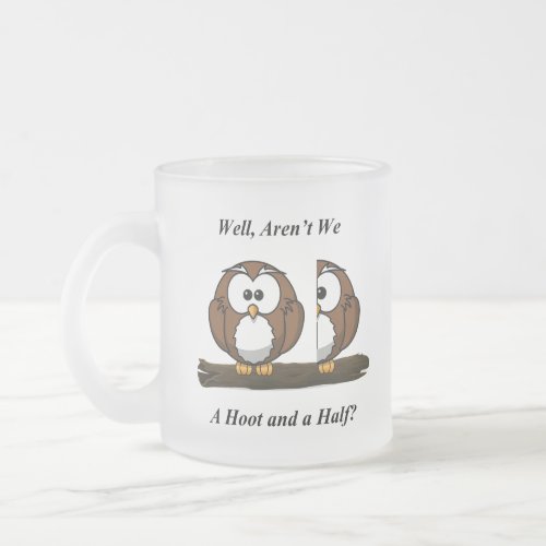 Owl A Hoot and a Half serve up the Frosty Frosted Glass Coffee Mug