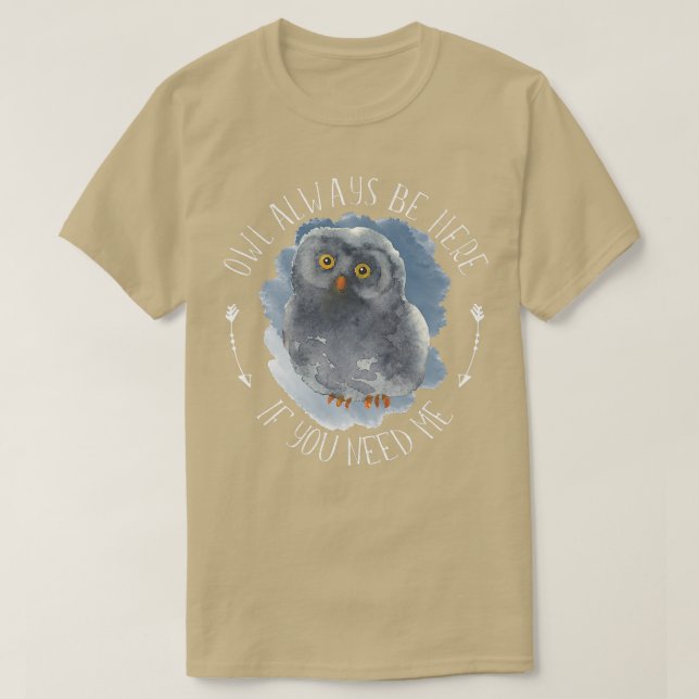 Owl Always Be Here - Forest Bird Wildlife Owl Art  T-Shirt (Design Front)
