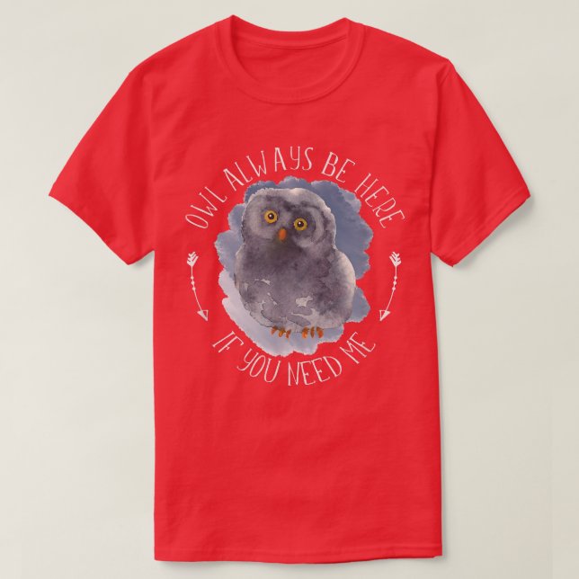 Owl Always Be Here - Forest Bird Wildlife Owl Art  T-Shirt (Design Front)