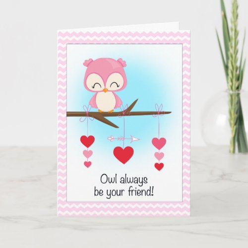 Owl Always be Your Friend Valentines Day Card