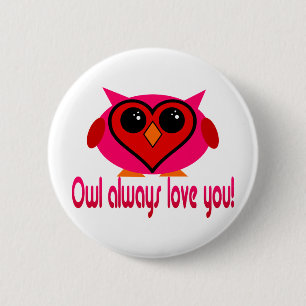 Owl Always Love You Button