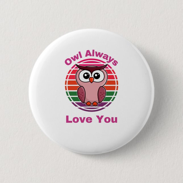 Owl Always Love You Button (Front)