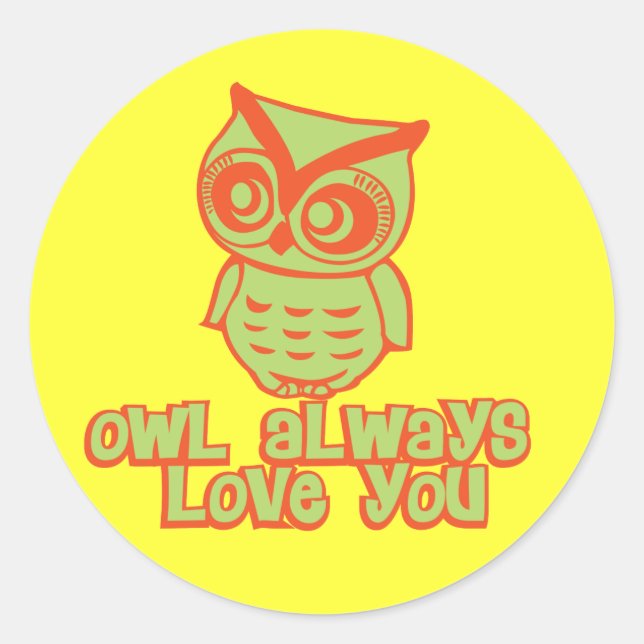 Owl Always Love You! Classic Round Sticker (Front)