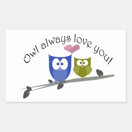 Owl always love you cute Owls Art Rectangular Sticker