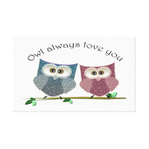 Owl always love you, Cute Owls Canvas Poster