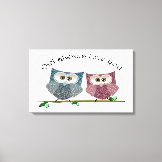 Owl always love you, Cute Owls Canvas Poster Print (Front)