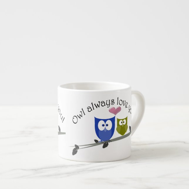 Owl always love you, cute Owls Espresso Mug (Front Right)