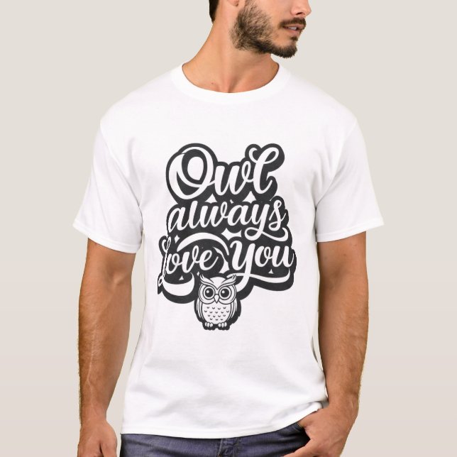 Owl always love you Design Always loves you. T-Shirt (Front)
