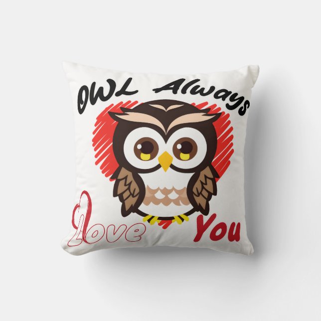 Owl Always Love You, Owl lovers Throw Pillow (Front)
