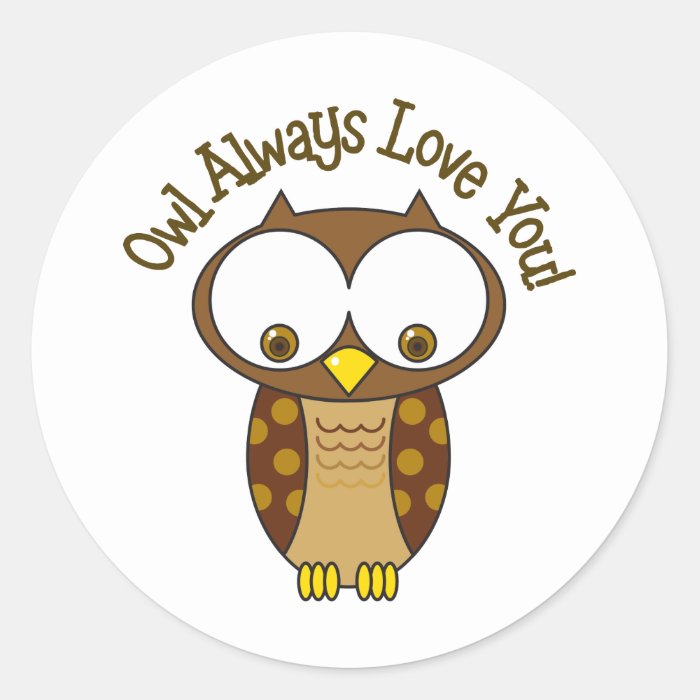 Owl Always Love You Round Sticker