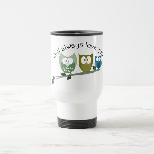 Owl always love you travel mug