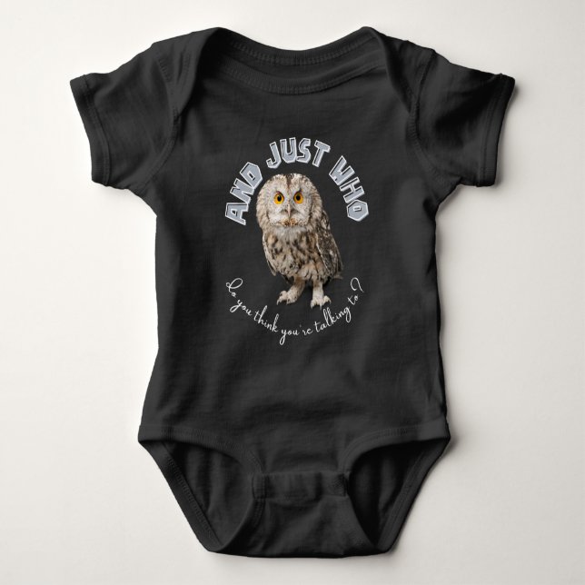 Owl: And Just Who Do You Think You're Talking To? Baby Bodysuit (Front)