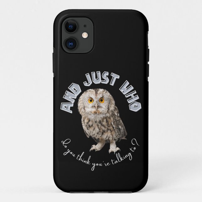 Owl: And Just Who Do You Think You're Talking To? Case-Mate iPhone Case (Back)