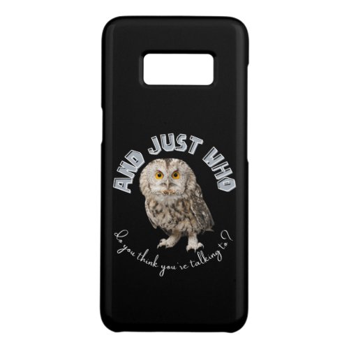 Owl And Just Who Do You Think Youre Talking To Case_Mate Samsung Galaxy S8 Case