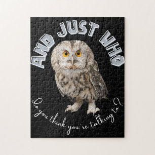 Owl: And Just Who Do You Think You're Talking To? Jigsaw Puzzle