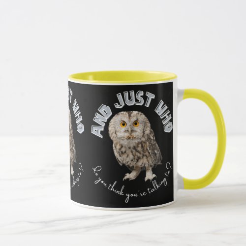 Owl And Just Who Do You Think Youre Talking To Mug