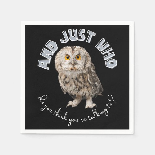 Owl And Just Who Do You Think Youre Talking To Napkins