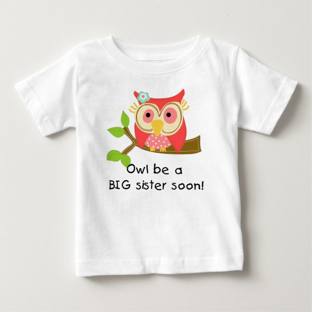 Owl Be a Big Sister Baby T-Shirt (Front)