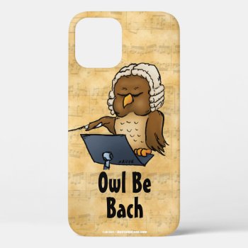 Owl Be Bach Funny Classical Music Cartoon Iphone 12 Case by BastardCard at Zazzle