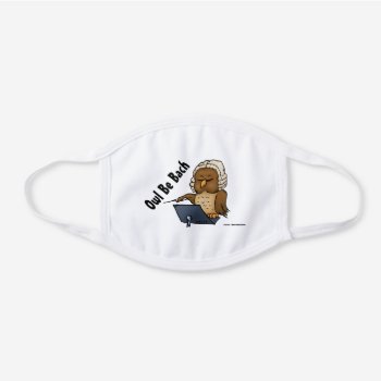 Owl Be Bach Funny Classical Music Theme White Cotton Face Mask by BastardCard at Zazzle