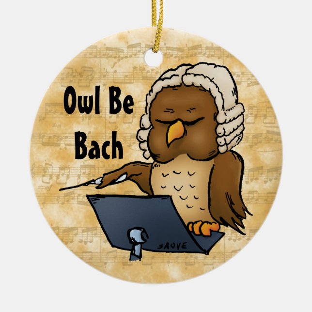 Owl Be Bach Funny Owl Cartoon Ceramic Ornament (Front)