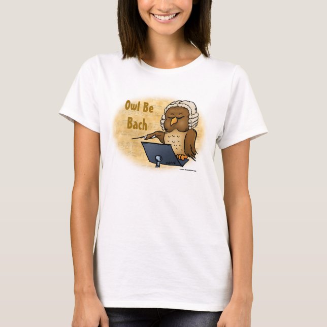 Owl Be Bach Funny T-Shirt (Front)