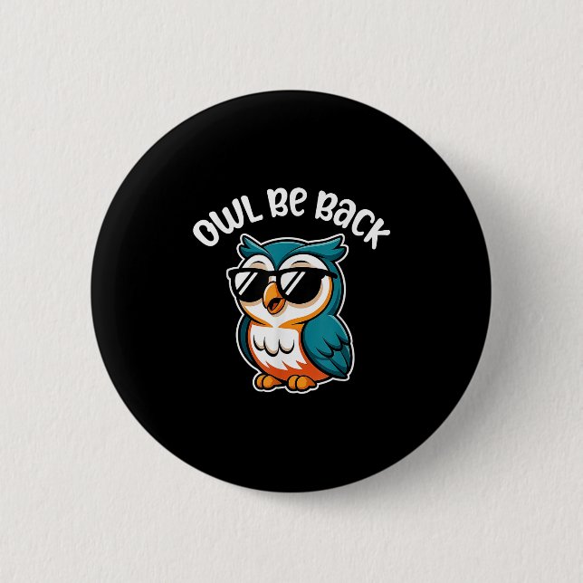 Owl Be Back – Funny Owl Kids  Button (Front)