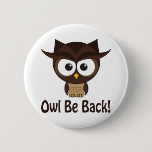 Owl Be Back Pinback Button