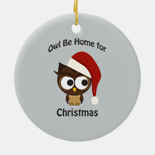 Owl be home for Christmas! Ceramic Ornament
