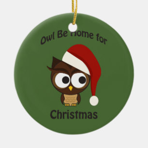 Owl be home for Christmas! Ceramic Ornament
