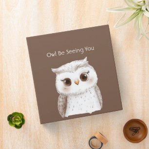 Owl Be Seeing You 3 Ring Binder