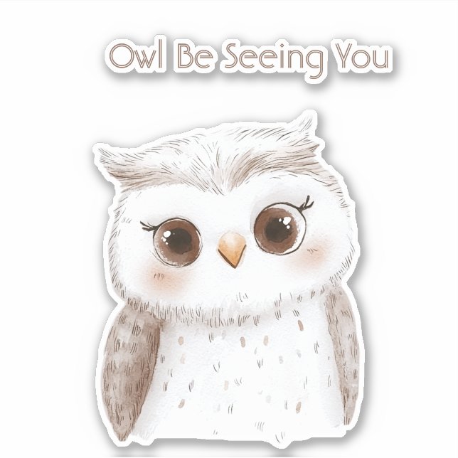 Owl Be Seeing You Sticker (Front)