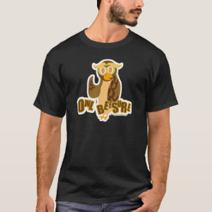 Owl Be Sure Cute Cartoon Fun Bird Art T-Shirt