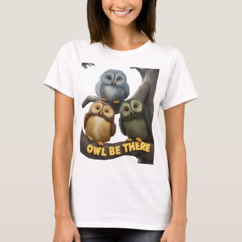Owl Be There T_Shirt