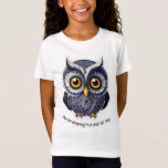 Owl be wearing this shirt all day | Girl&#39;s T-Shirt