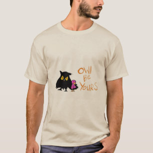 Owl Be Yours T-Shirt