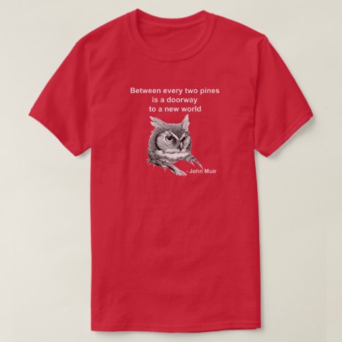 Owl Between every two pines Muir T_Shirt