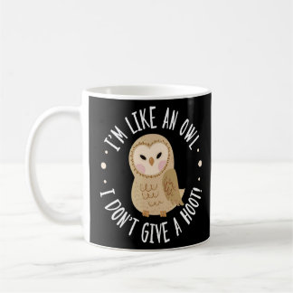 Owl Bird Pun I'm Like An Owl I Don't Give A Hoot Coffee Mug
