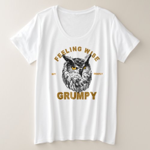 Owl feeling wise but mostly grumpy plus size T_Shirt