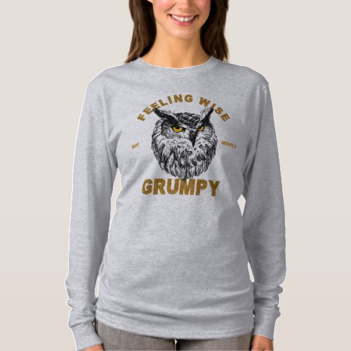 Owl feeling wise but mostly grumpy T_Shirt