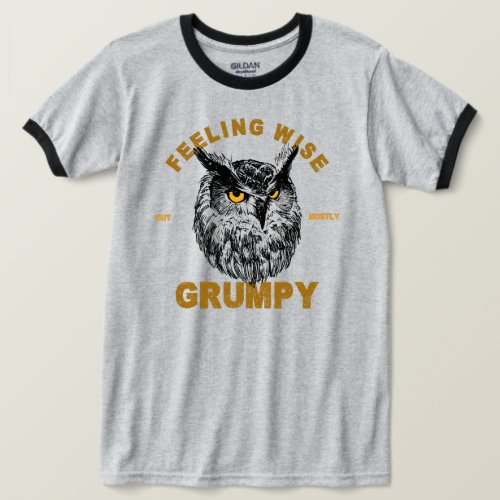 Owl feeling wise but mostly grumpy T_Shirt