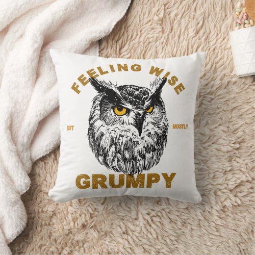 Owl feeling wise but mostly grumpy throw pillow
