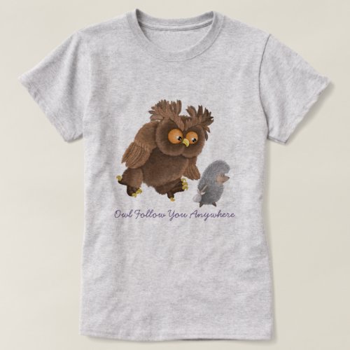 Owl Follow You Anywhere T_Shirt