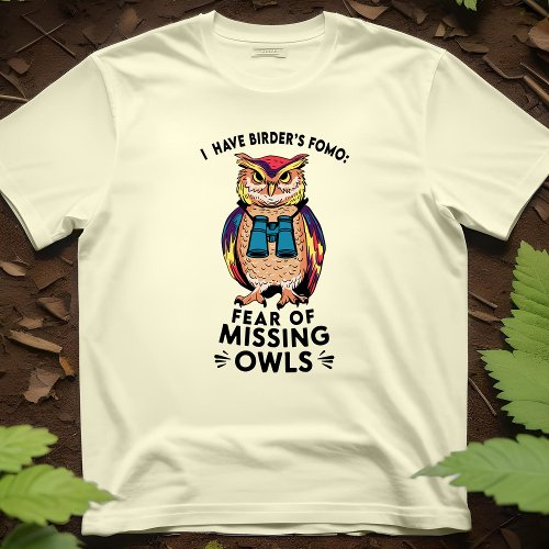 Owl FOMO Funny Birdwatching Birder Binoculars Pun T_Shirt