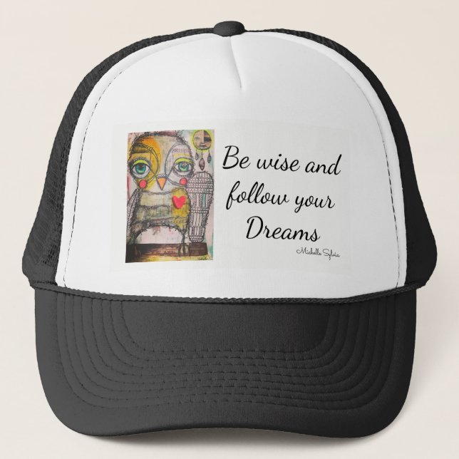 Owl Hat.  Be Wise and Follow your Dreams Trucker Hat (Front)