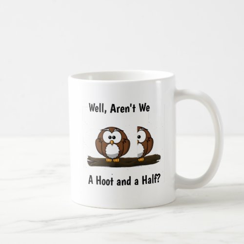 Owl Hoot and a Half Double up the Caffeine  Coffee Mug
