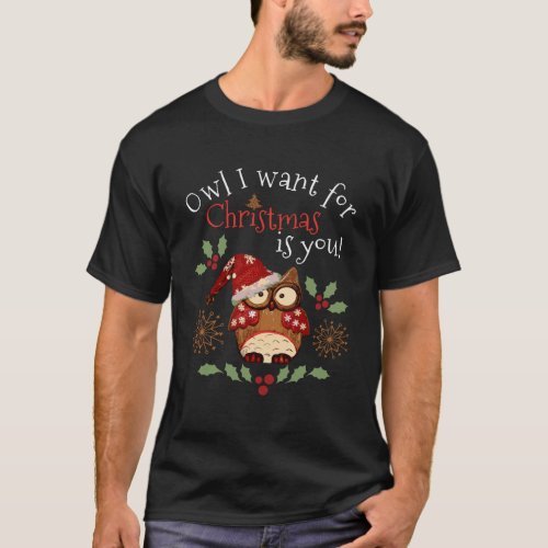 Owl I Want For Christmas Is You Owl Heart Gift Xma T_Shirt
