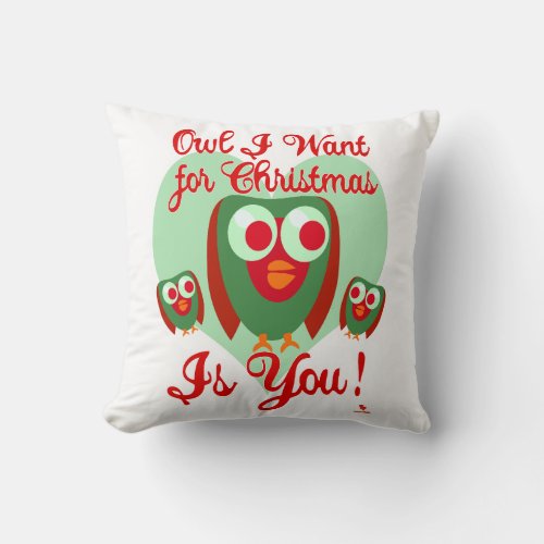 Owl I Want For Xmas Fun Holiday Time Fun Throw Pillow