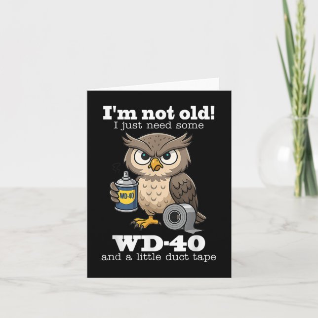 Owl Im Not Old I Just Need Some Wd-40 &amp; A Litt Card (Front)
