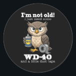 Owl Im Not Old I Just Need Some Wd-40 &amp; A Litt Classic Round Sticker<br><div class="desc">Owl Im Not Old I Just Need Some Wd-40 & A Little Duct Tape</div>